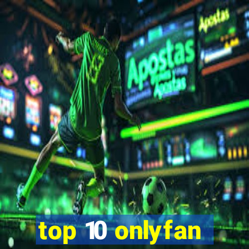 top 10 onlyfan